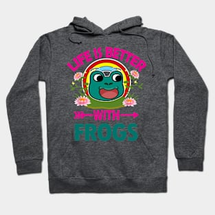 Life Is Better With Frogs Hoodie